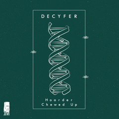 Decyfer - Chewed Up (Out Now!)