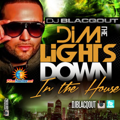 Dim the Lights Down in the House - DJ BLACQOUT