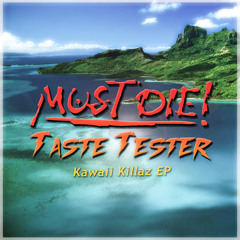 MUST DIE! & Taste Tester- Kawaii (Original Mix)