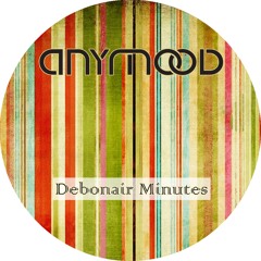 Anymood - Debonair Minutes (Original Low Quality Prev)