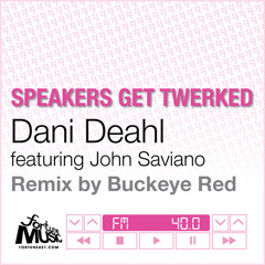 Dani Deahl feat. John Saviano - Speakers get Twerked (Buckeye Red Remix)
