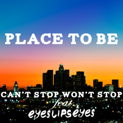 Can't Stop Won't Stop - Place to Be