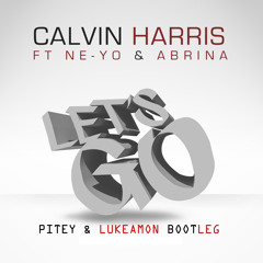 Calvin Harris Ft. Ne-Yo - Let's Go (Pitey & LukeAmon Bootleg) DEMO