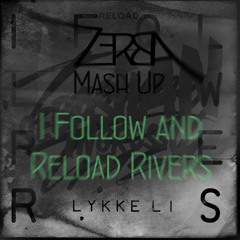 Sebastian Ingrosso Ft. Tommy Trash Vs. Lykke Li - I Follow and Reload Rivers (Zerba Dj Mash-Up)