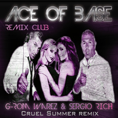 Ace Of Base (Cruel Summer) G-Rom WareZ & Sergio Rich Remix Club