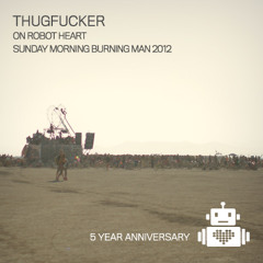 Thugfucker Live from Robot Heart - Burning Man 2012