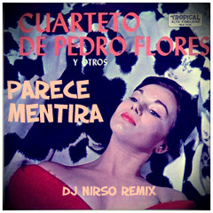 PARECE MENTIRA - Pedro Flores (DJ Nirso Remix)