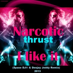 Narcotic Thrust - I LIKE IT!  (Spase DJ® & Deejay Jeddy Remix) 2013