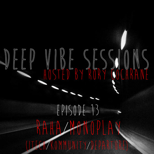 DE Radio // Deep Vibe Sessions EP 13 with RAHA/MONOPLAY (Itech Sound System/Departure)