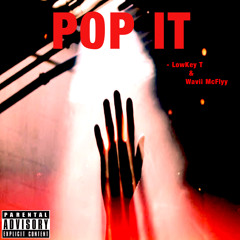 Pop It - LowKey T & Wavii McFlyy Freestyle