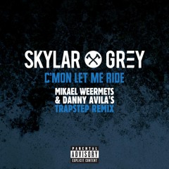 Skylar Grey - C'Mon Let Me Ride (Mikael Weermets & Danny Avila's Trapstep Remix)