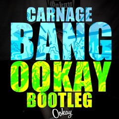 Carnage - Bang! (Ookay Bootleg) ///FREE DL///