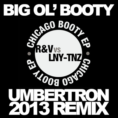R&V vs LNY-TNZ - Big Ol' Booty (Umbertron 2013 Remix)