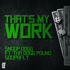 Snoop Dogg ft. Tha Dogg Pound & Soopafly - That's My Work (djceAjhay)