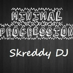 Skreddy DJ - Minimal Progression