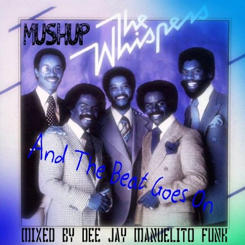 The Whispers - And the beat goes on - Mashup - Dee Jay Manuelito Funk