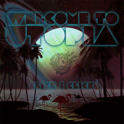 Click | Click - Welcome To Utopia [Palms & Flamingos 001]