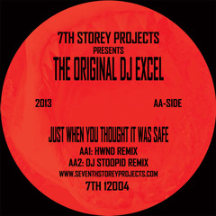 DJ Excel - Just When You Thought It Was Safe (Original & Remixes) - 7TH12004/9T2R 007 - OUT NOW!!