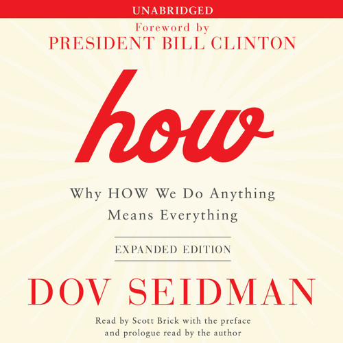 HOW: Why HOW We Do Anything Means Everything