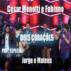 Cesar Menotti e Fabiano - Dois Coracoes Part. Jorge e Mateus