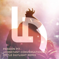 Passion Pit - Constant Conversations (Little Daylight Remix)