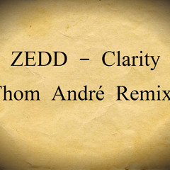 ZEDD - Clarity (Thom André Remix)