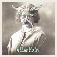 Of Monsters and Men "Little Talks"