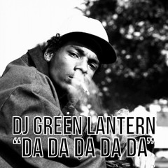 DJ Green Lantern - 'Da Da Da Da Da' *Free DL*