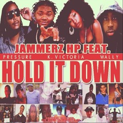 Jammerz HP ft. Pressure, K.Victoria, Wally Kyat- "Hold It Down"
