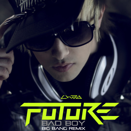 Stream BIGBANG - "Bad Boy" English Remix By Chad Future By CHAD.