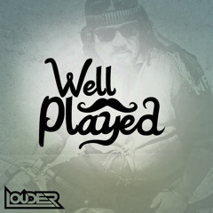 DJ Louder - Well Played [Free DL]