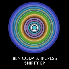 Ben Coda & Ipcress - Shifty [OUT NOW]