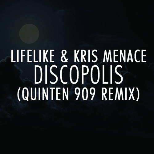 Lifelike & Kris Menace - Discopolis (Quinten 909 Remix)