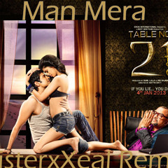 Table No 21 - Man Mera (MisterxXeal Remix)