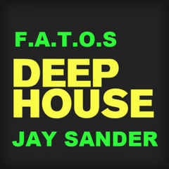 Jay Sander - (F.A.T.O.S) DeepHouse RadioShow