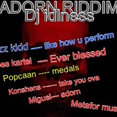 Adorn riddim mix (dj idleness) frazzkidd, konshens,vybez kartel,popcaan,miguel