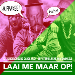 Laai me maar op! (Underground Dance mix) - DJ Fietspiel feat. Wim Swinkels