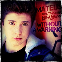 Mateus  "Without A Warning"  Featuring Leah Lewis