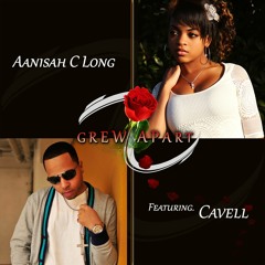 Grew Apart Aanisah ft. Cavell