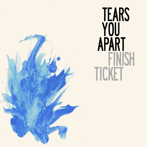 Finish Ticket - Tears You Apart