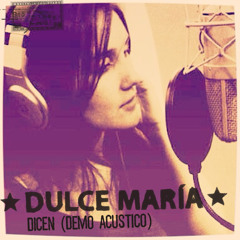 Dulce Maria-Dicen (Demo Acustico)