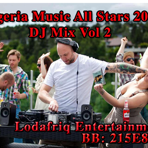 Stream Nigeria music All Stars 2013 DJ Mix Vol 2 by LODAFRIQ