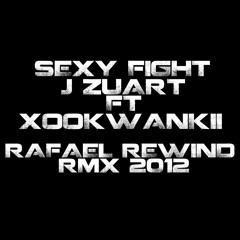 J Zuart Ft Xookwankii (Sexy fight Rafael Rewind Rmx)