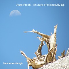 Biorec010 - Aura Fresh - An aura of exclusivity Ep | audioclips