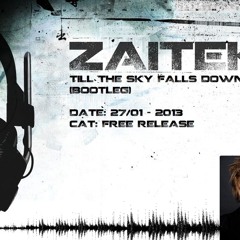Zaitek - Till The Sky Falls Down (Bootleg)