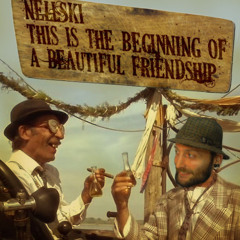 Nellski - This Is The Beginning Of A Beautiful Friendship