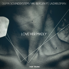 Djuma Soundsystem, Aki Bergen & Lazarusman - Love Her Madly - Noir Music