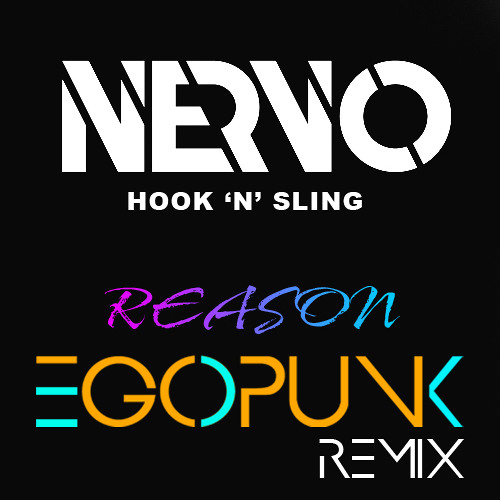 Nervo & Hook 'n' Sling - Reason (Egopunk Remix)
