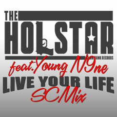 The Holstar - Live Your Life Featuring Young N9ne (SCMIX)