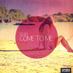 EcueD - Come To Me [FREE DOWNLOAD]